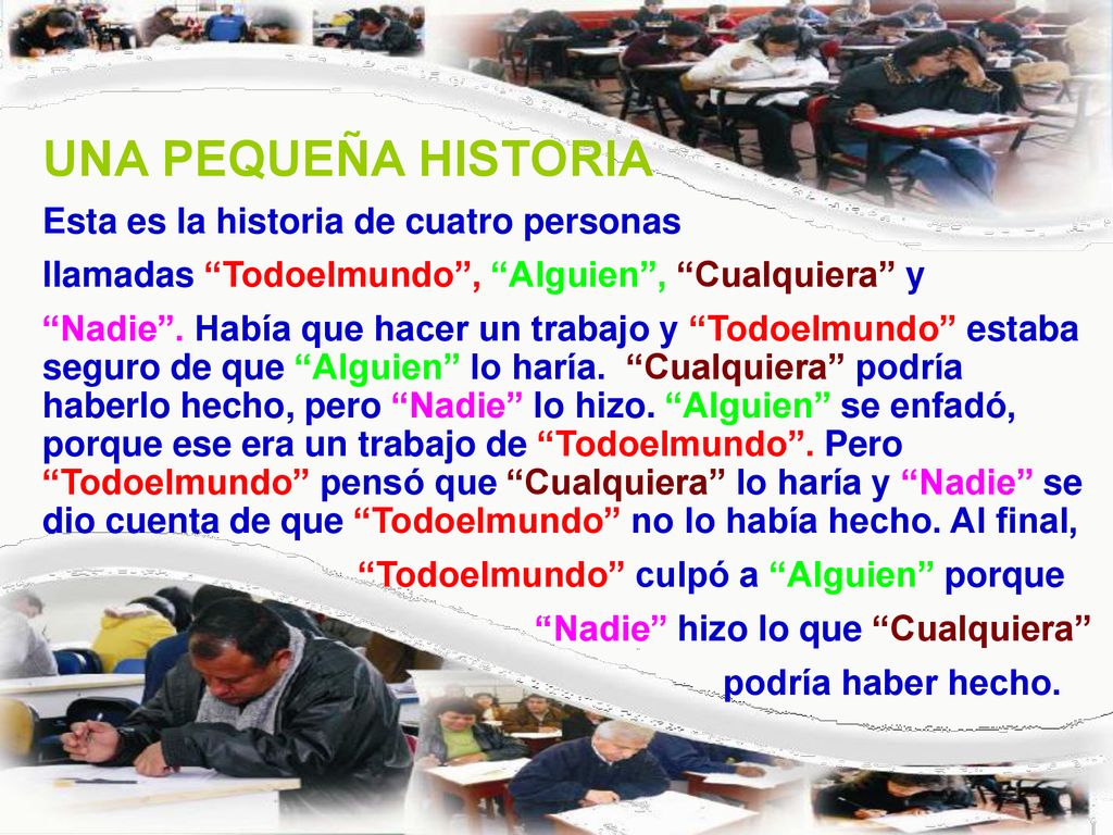 UNA PEQUEÑA HISTORIA Esta es la historia de cuatro personas