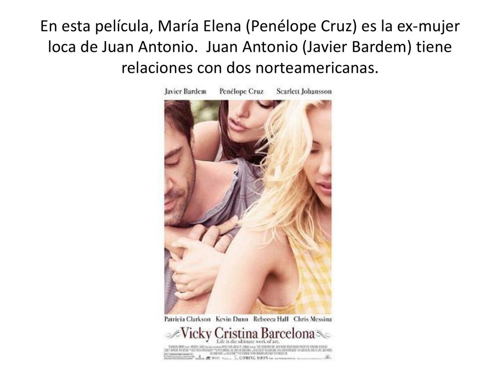 En esta película, María Elena (Penélope Cruz) es la ex-mujer loca de Juan Antonio.