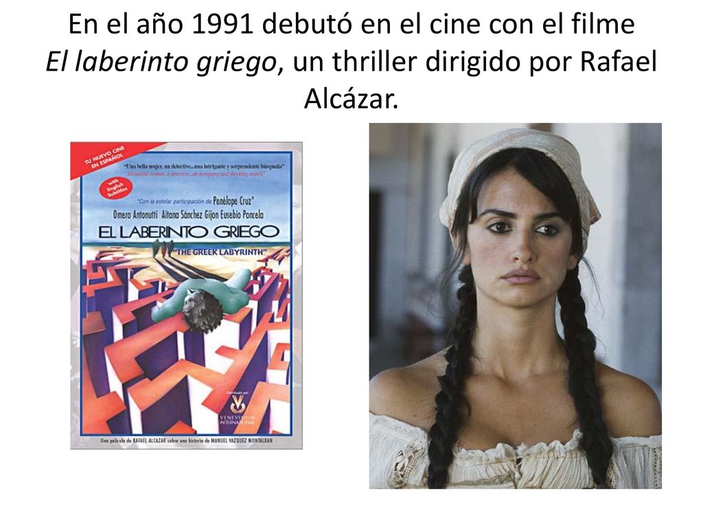 En el año 1991 debutó en el cine con el filme El laberinto griego, un thriller dirigido por Rafael Alcázar.