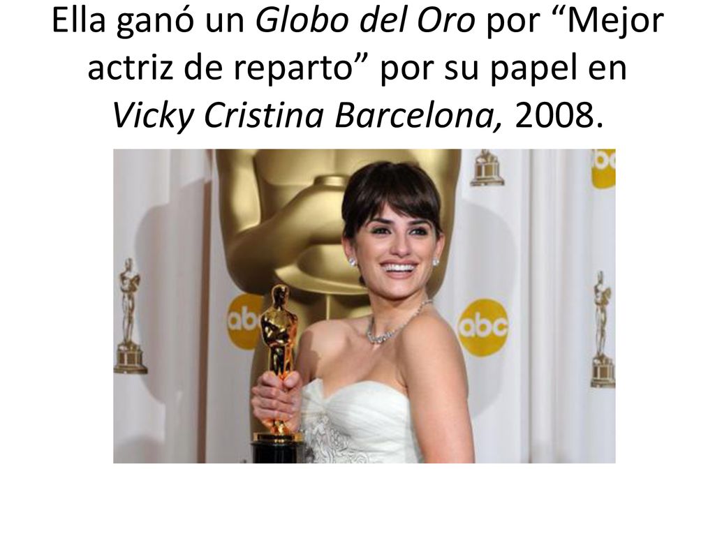 Ella ganó un Globo del Oro por Mejor actriz de reparto por su papel en Vicky Cristina Barcelona, 2008.
