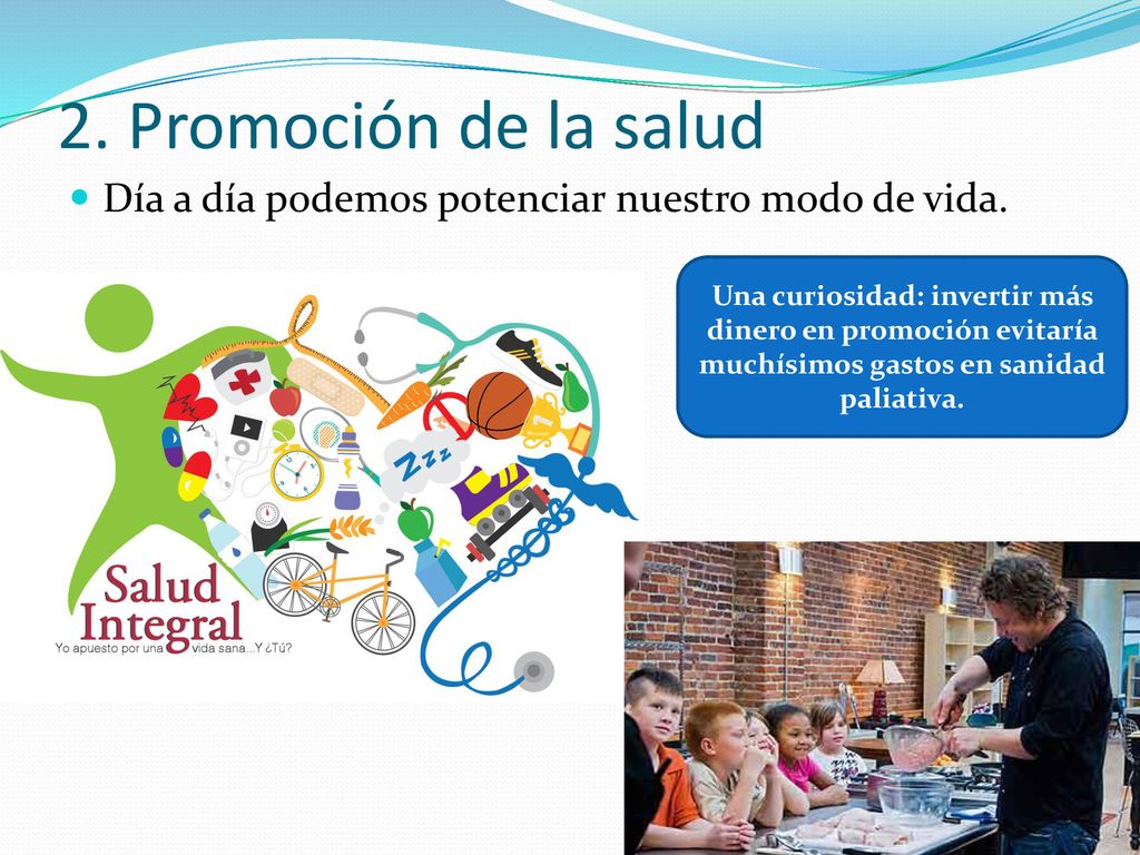 2. Promoción de la salud Día a día podem0s potenciar nuestro modo de vida.