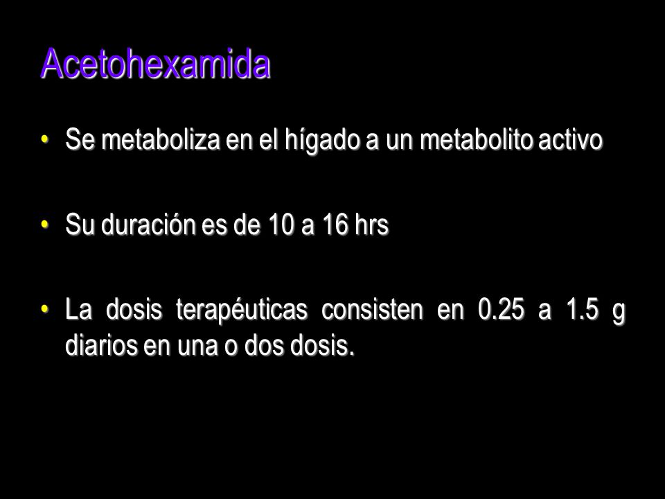 Acetohexamida Se metaboliza en el hígado a un metabolito activo