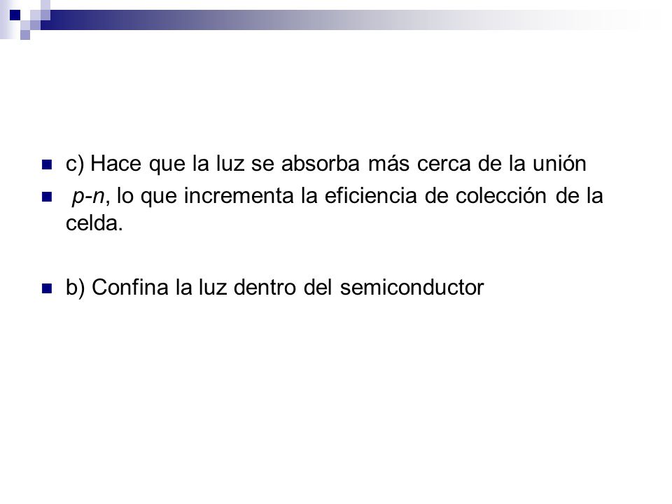 c) Hace que la luz se absorba más cerca de la unión