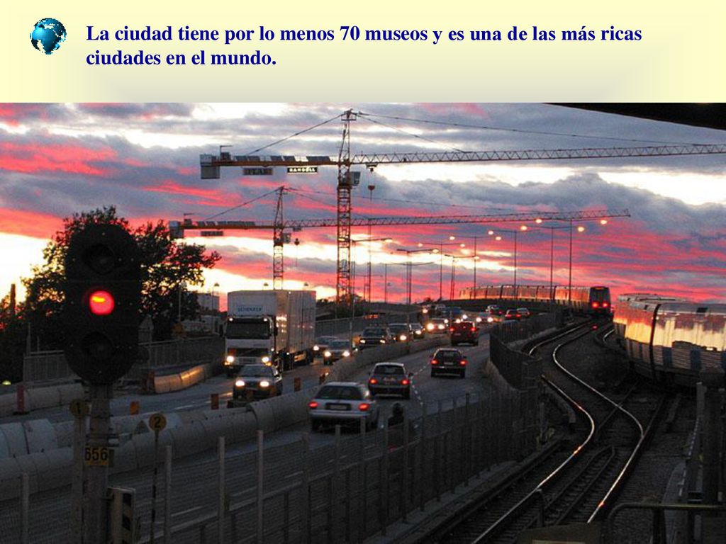 La ciudad tiene por lo menos 70 museos y es una de las más ricas ciudades en el mundo.