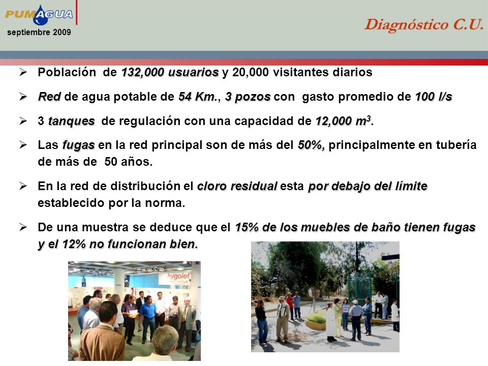 septiembre 2009 Diagnóstico C.U. Población de 132,000 usuarios y 20,000 visitantes diarios.