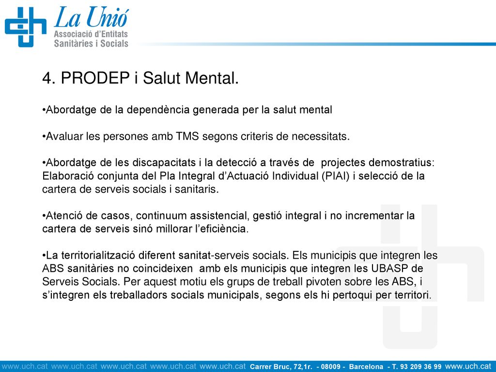 4. PRODEP i Salut Mental. Abordatge de la dependència generada per la salut mental. Avaluar les persones amb TMS segons criteris de necessitats.