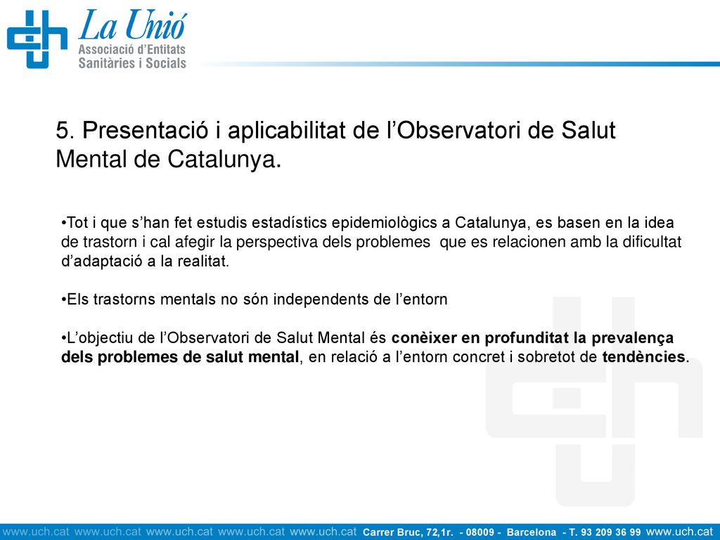 5. Presentació i aplicabilitat de l’Observatori de Salut Mental de Catalunya.