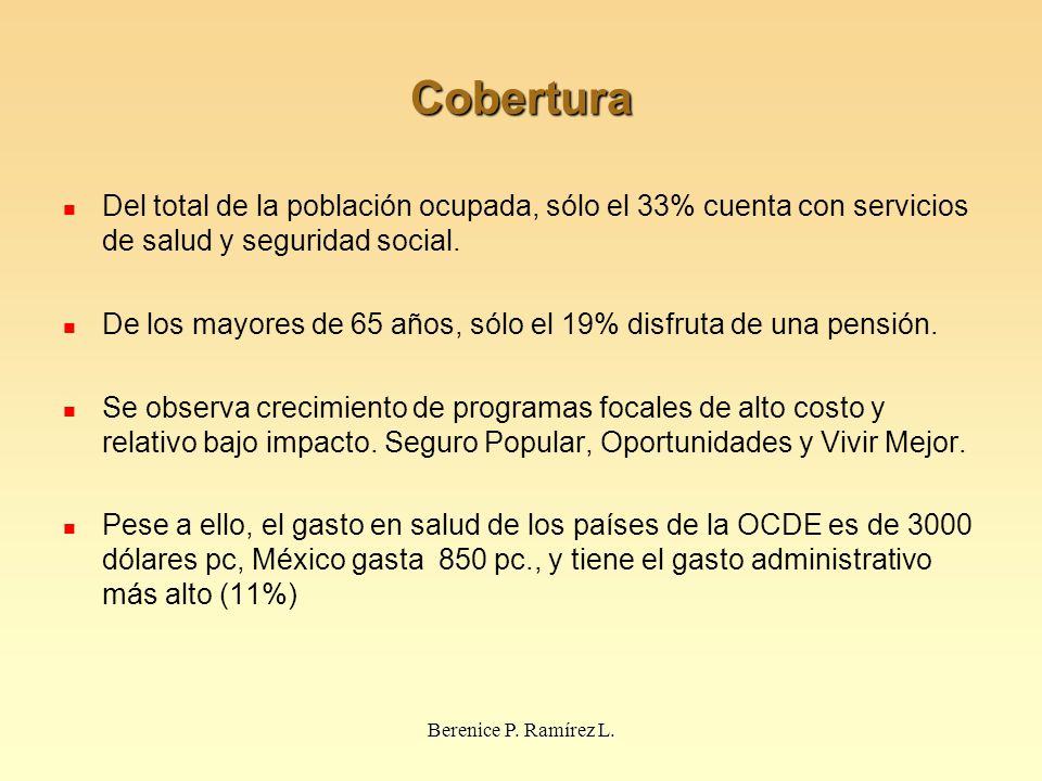Cobertura Del total de la población ocupada, sólo el 33% cuenta con servicios de salud y seguridad social.