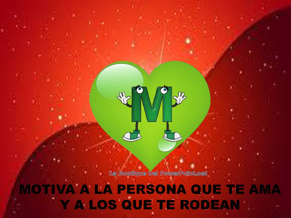 MOTIVA A LA PERSONA QUE TE AMA Y A LOS QUE TE RODEAN