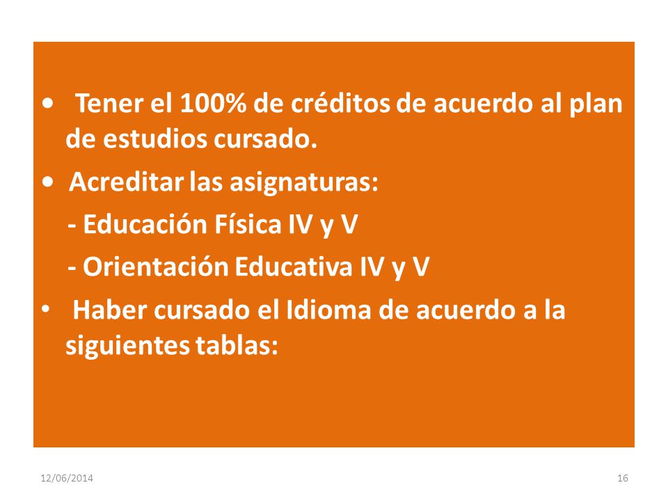 • Tener el 100% de créditos de acuerdo al plan de estudios cursado.