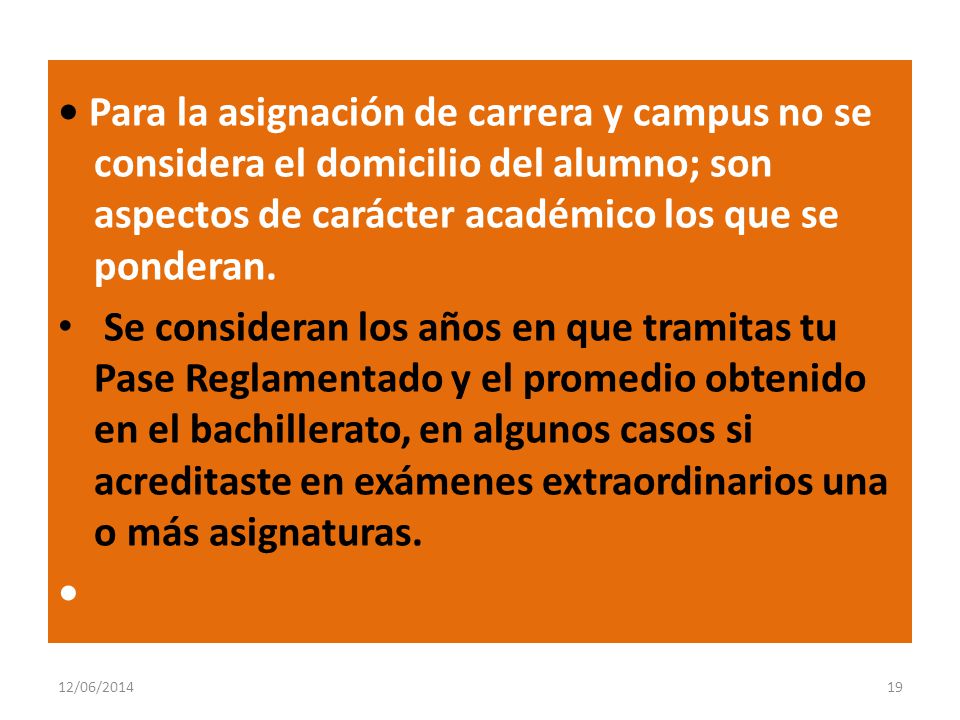 • Para la asignación de carrera y campus no se considera el domicilio del alumno; son aspectos de carácter académico los que se ponderan.