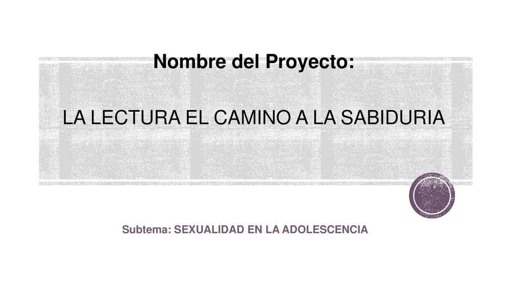 Nombre del Proyecto: LA LECTURA EL CAMINO A LA SABIDURIA