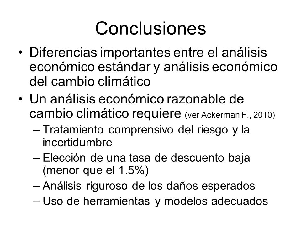 Conclusiones Diferencias importantes entre el análisis económico estándar y análisis económico del cambio climático.