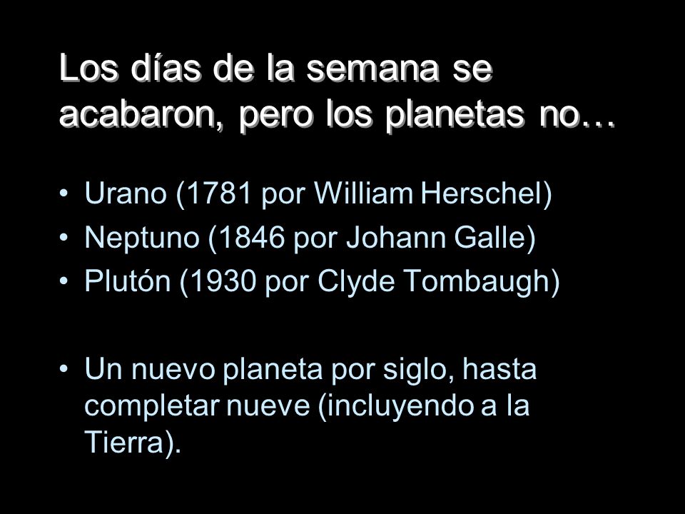 Los días de la semana se acabaron, pero los planetas no…