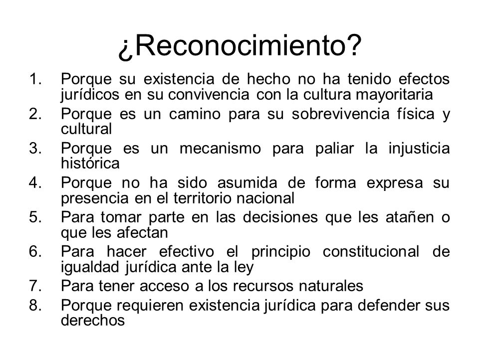 ¿Reconocimiento Porque su existencia de hecho no ha tenido efectos jurídicos en su convivencia con la cultura mayoritaria.