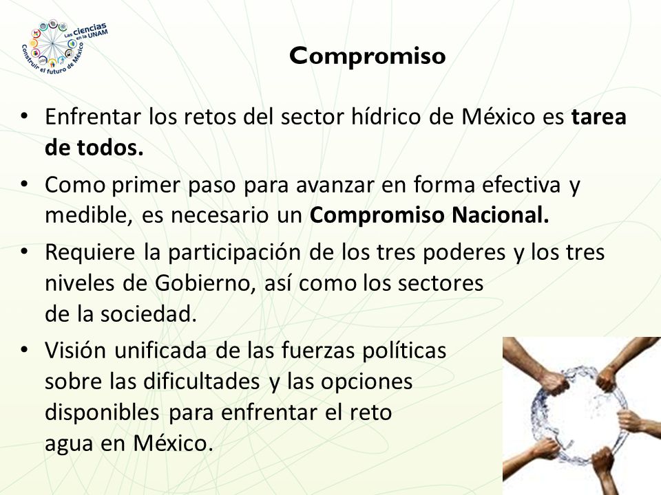 Compromiso Enfrentar los retos del sector hídrico de México es tarea de todos.