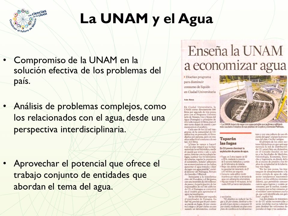 La UNAM y el Agua Compromiso de la UNAM en la solución efectiva de los problemas del país.