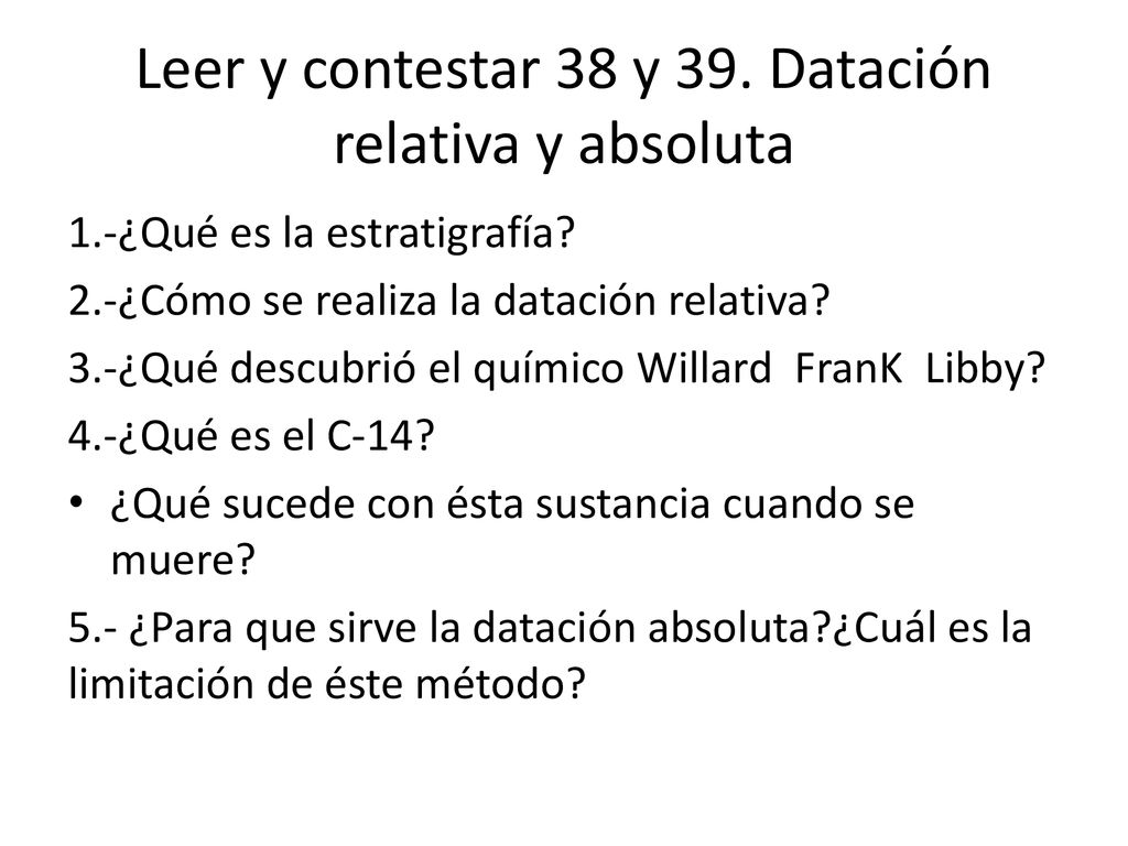 Leer y contestar 38 y 39. Datación relativa y absoluta