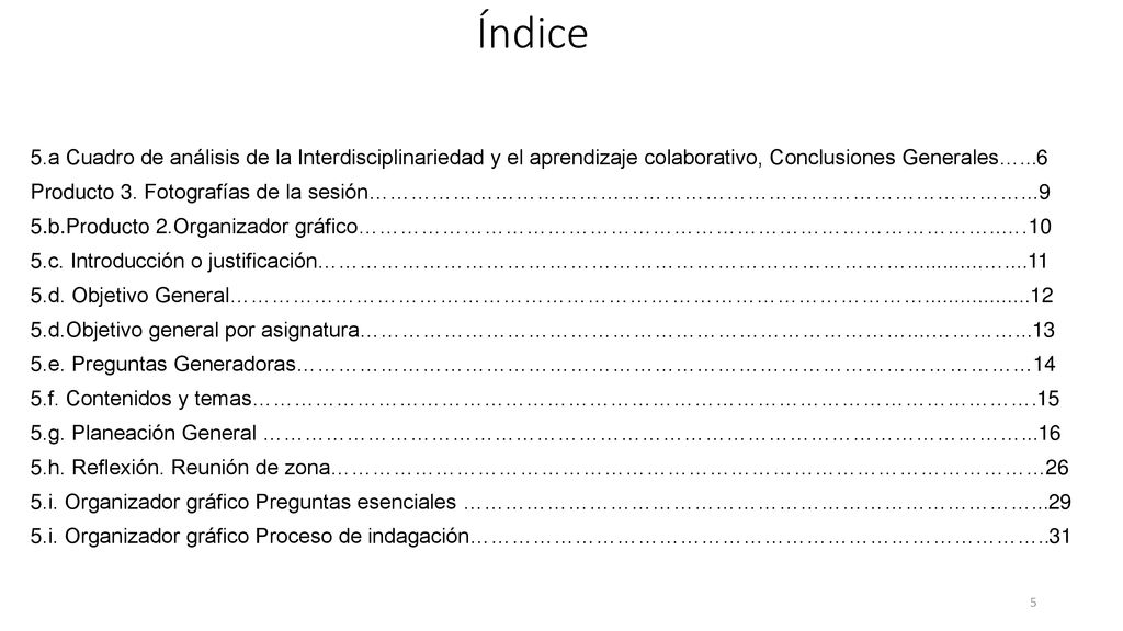 Índice 5.a Cuadro de análisis de la Interdisciplinariedad y el aprendizaje colaborativo, Conclusiones Generales…...6.