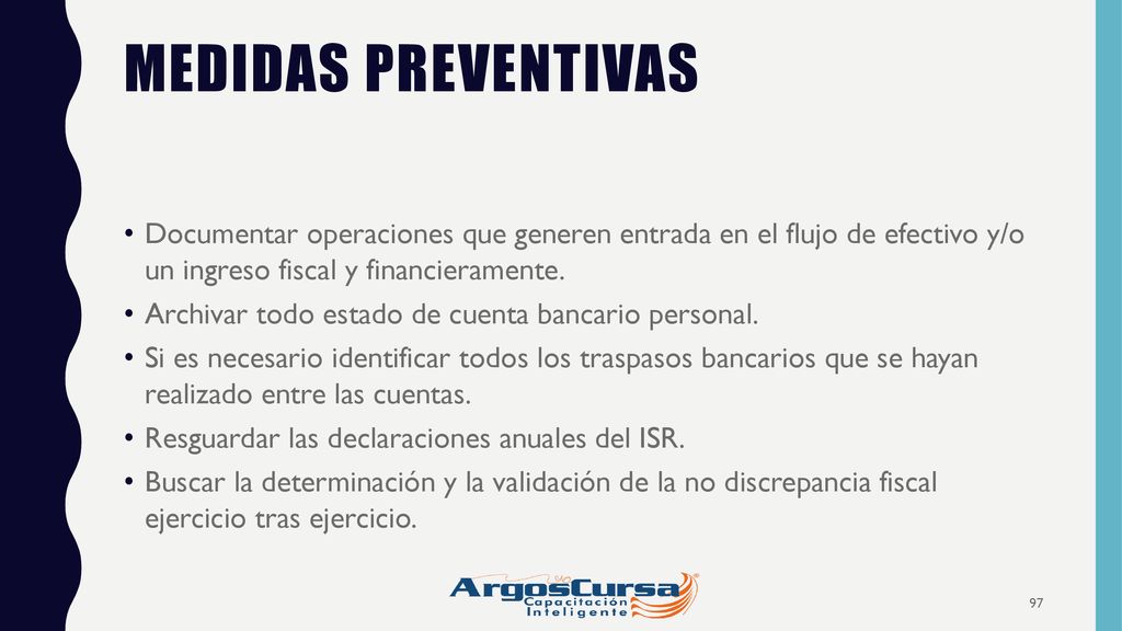 MEDIDAS PREVENTIVAS Documentar operaciones que generen entrada en el flujo de efectivo y/o un ingreso fiscal y financieramente.