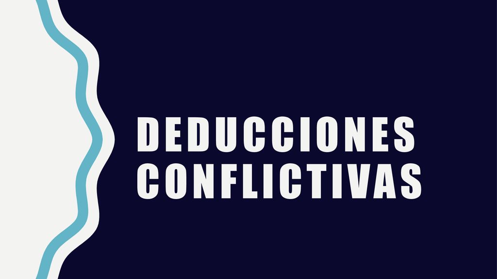 Deducciones Conflictivas