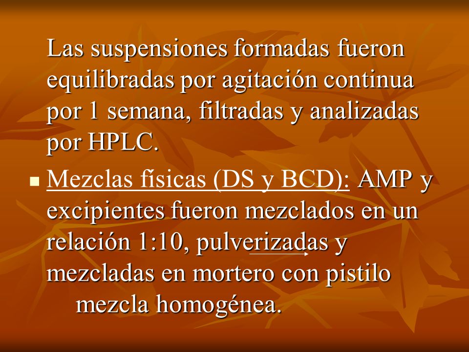 Las suspensiones formadas fueron equilibradas por agitación continua por 1 semana, filtradas y analizadas por HPLC.