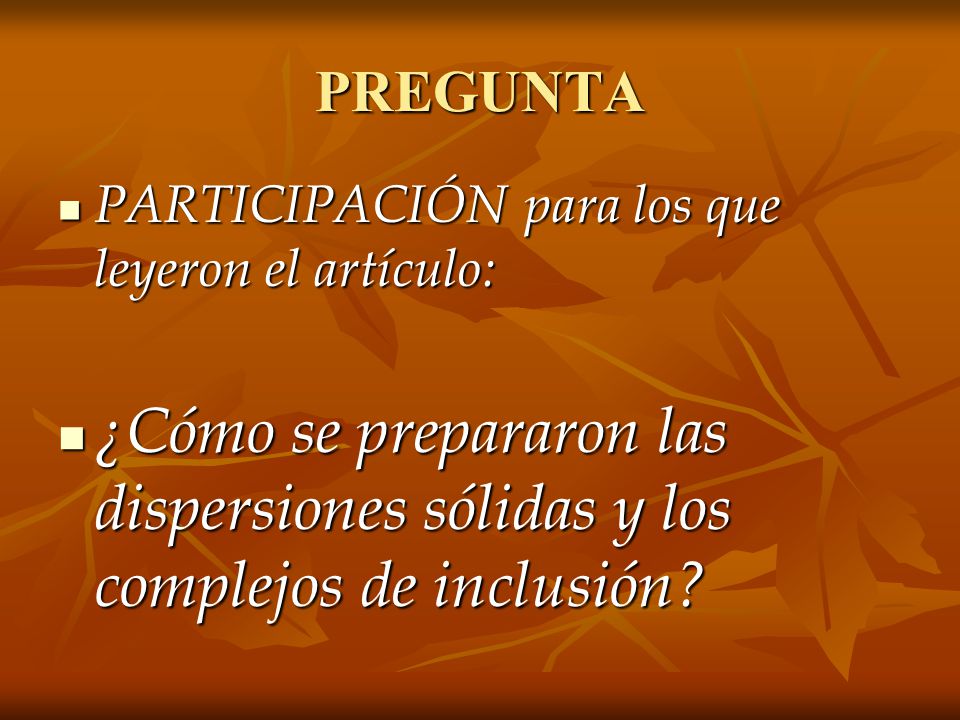 PREGUNTA PARTICIPACIÓN para los que leyeron el artículo: ¿Cómo se prepararon las dispersiones sólidas y los complejos de inclusión