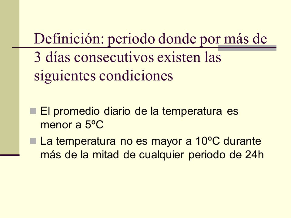 Definición: periodo donde por más de 3 días consecutivos existen las siguientes condiciones