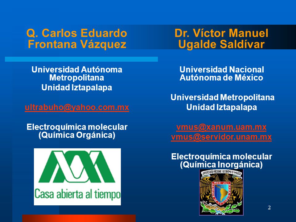 Q. Carlos Eduardo Frontana Vázquez Dr. Víctor Manuel Ugalde Saldívar