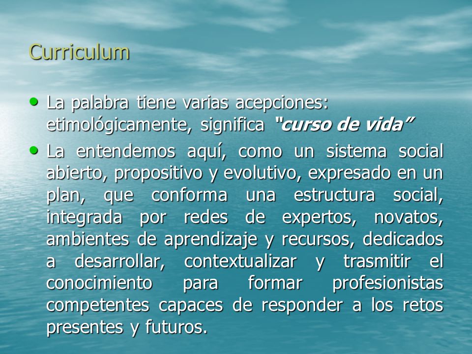 Curriculum La palabra tiene varias acepciones: etimológicamente, significa curso de vida