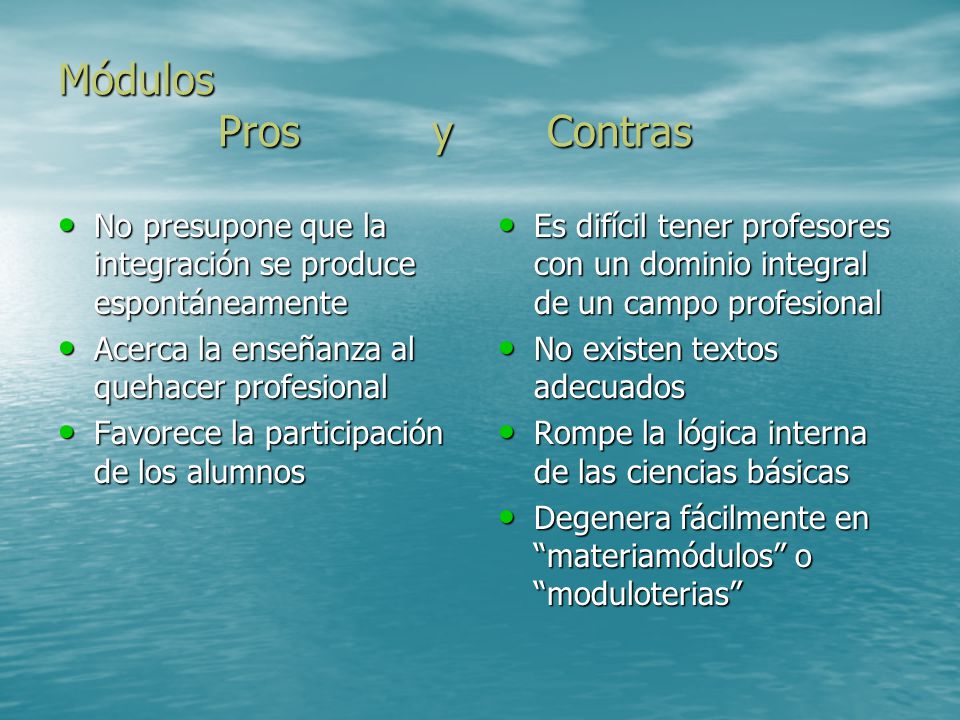 Módulos Pros y Contras No presupone que la integración se produce espontáneamente.