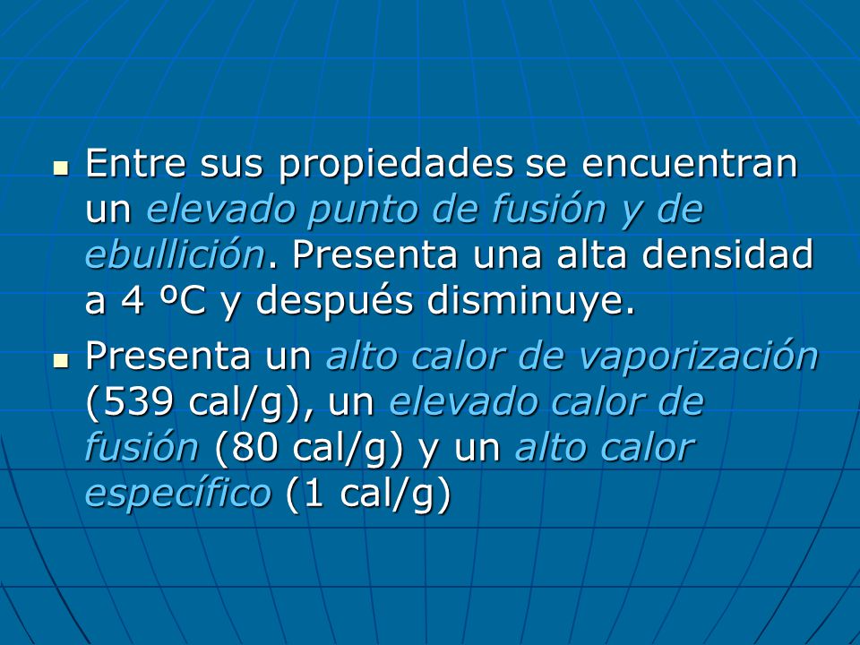 Entre sus propiedades se encuentran un elevado punto de fusión y de ebullición. Presenta una alta densidad a 4 ºC y después disminuye.