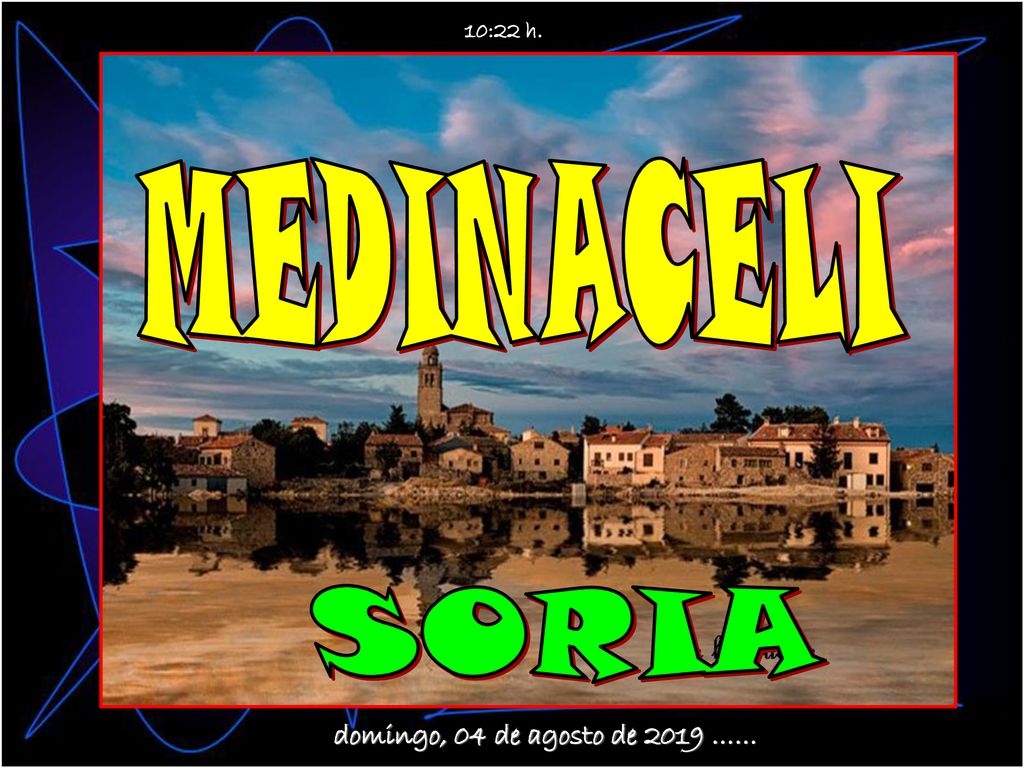 10:22 h. MEDINACELI SORIA domingo, 04 de agosto de 2019 ……