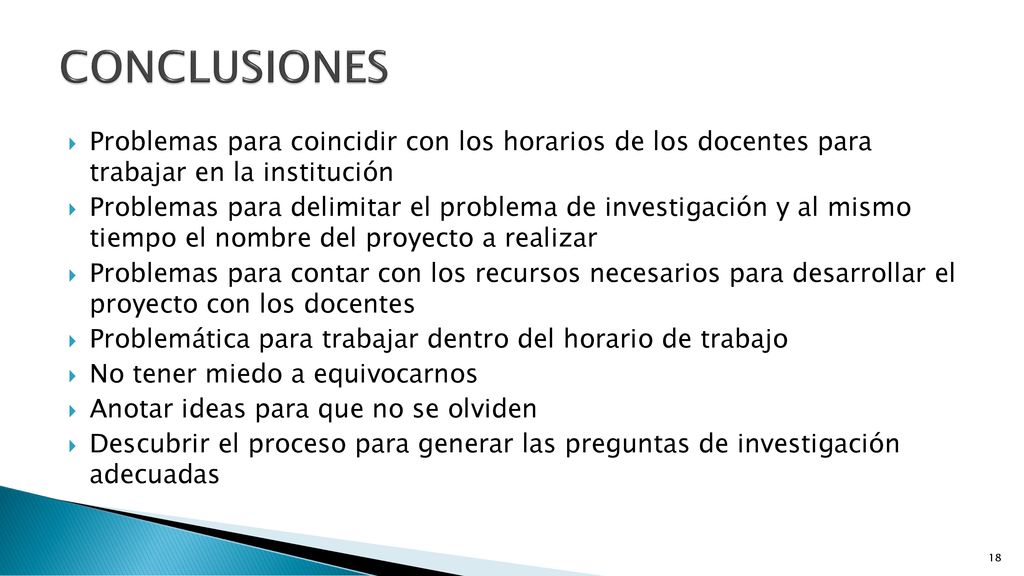 CONCLUSIONES Problemas para coincidir con los horarios de los docentes para trabajar en la institución.
