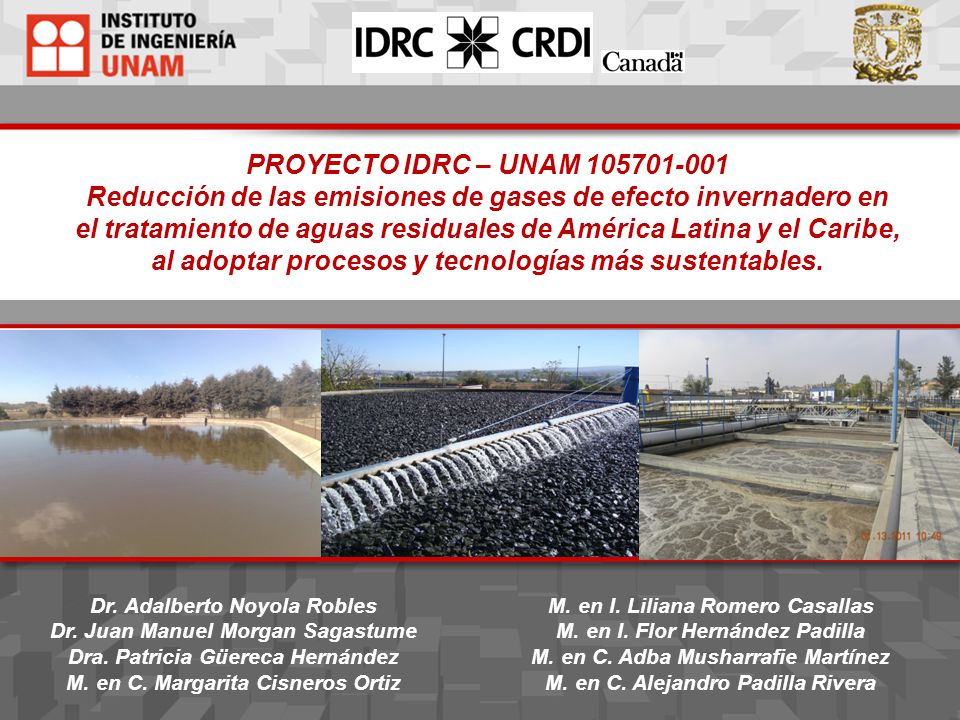 PROYECTO IDRC – UNAM Reducción de las emisiones de gases de efecto invernadero en el tratamiento de aguas residuales de América Latina y el Caribe, al adoptar procesos y tecnologías más sustentables.
