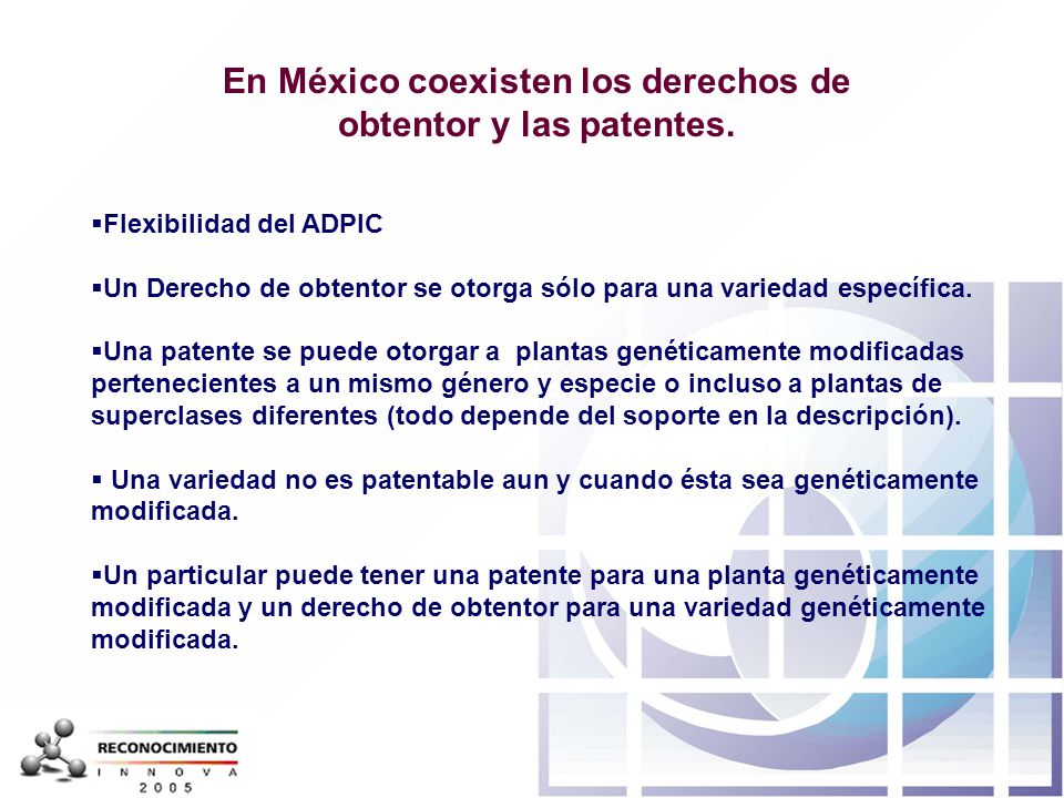 En México coexisten los derechos de obtentor y las patentes.