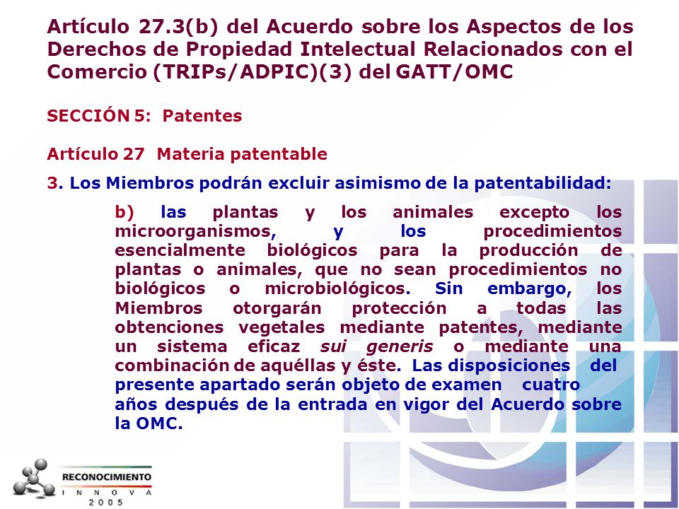 Artículo 27.3(b) del Acuerdo sobre los Aspectos de los Derechos de Propiedad Intelectual Relacionados con el Comercio (TRIPs/ADPIC)(3) del GATT/OMC