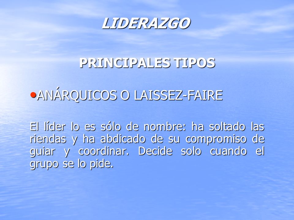 LIDERAZGO PRINCIPALES TIPOS ANÁRQUICOS O LAISSEZ-FAIRE