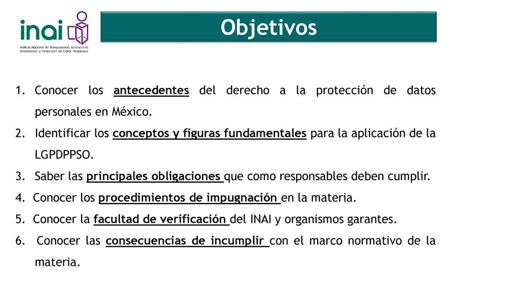 Objetivos Conocer los antecedentes del derecho a la protección de datos personales en México.