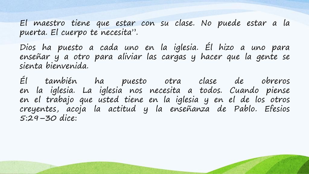 El maestro tiene que estar con su clase. No puede estar a la puerta