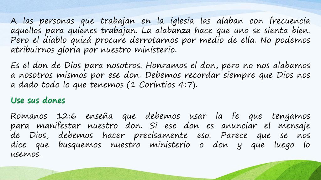 A las personas que trabajan en la iglesia las alaban con frecuencia aquellos para quienes trabajan.