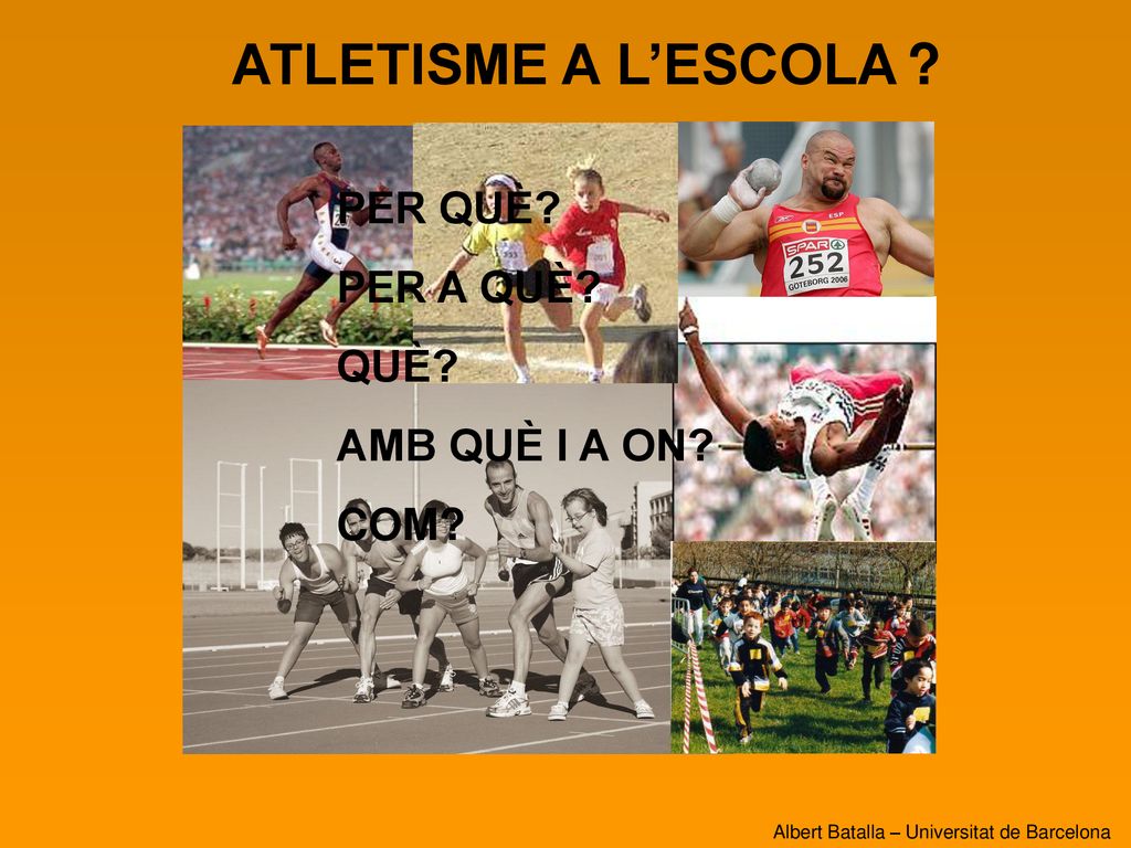 ATLETISME A L’ESCOLA PER QUÈ PER A QUÈ QUÈ AMB QUÈ I A ON COM