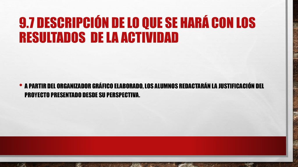 9.7 descripción de lo que se hará con los resultados de la actividad