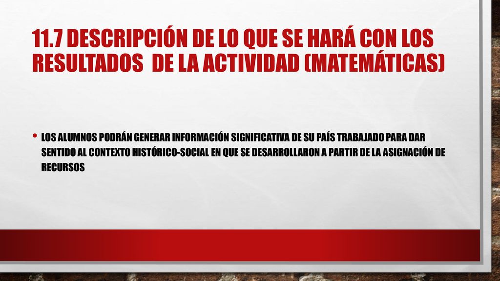11.7 descripción de lo que se hará con los resultados de la actividad (matemáticas)