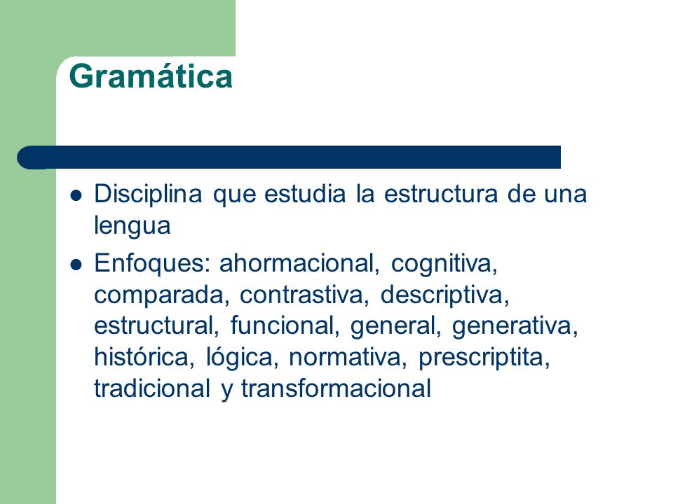 Gramática Disciplina que estudia la estructura de una lengua