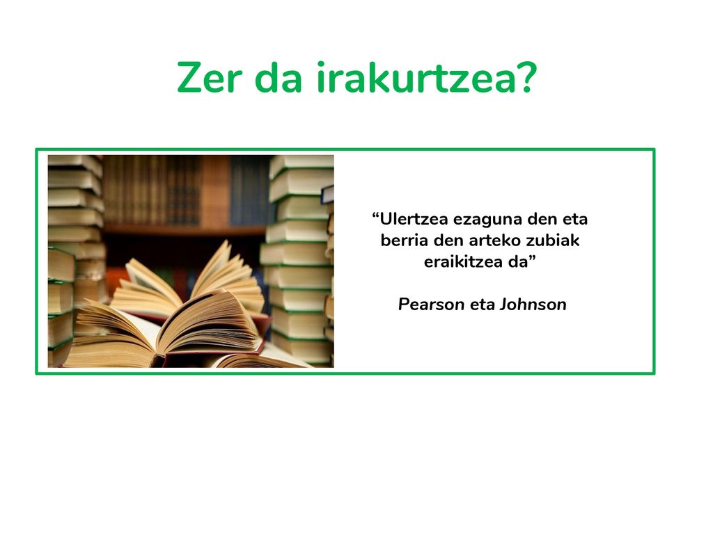 Ulertzea ezaguna den eta berria den arteko zubiak eraikitzea da