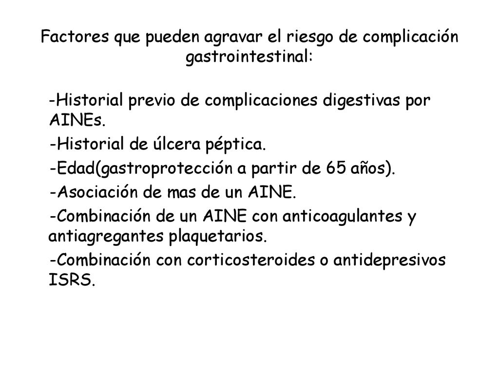 Factores que pueden agravar el riesgo de complicación gastrointestinal: