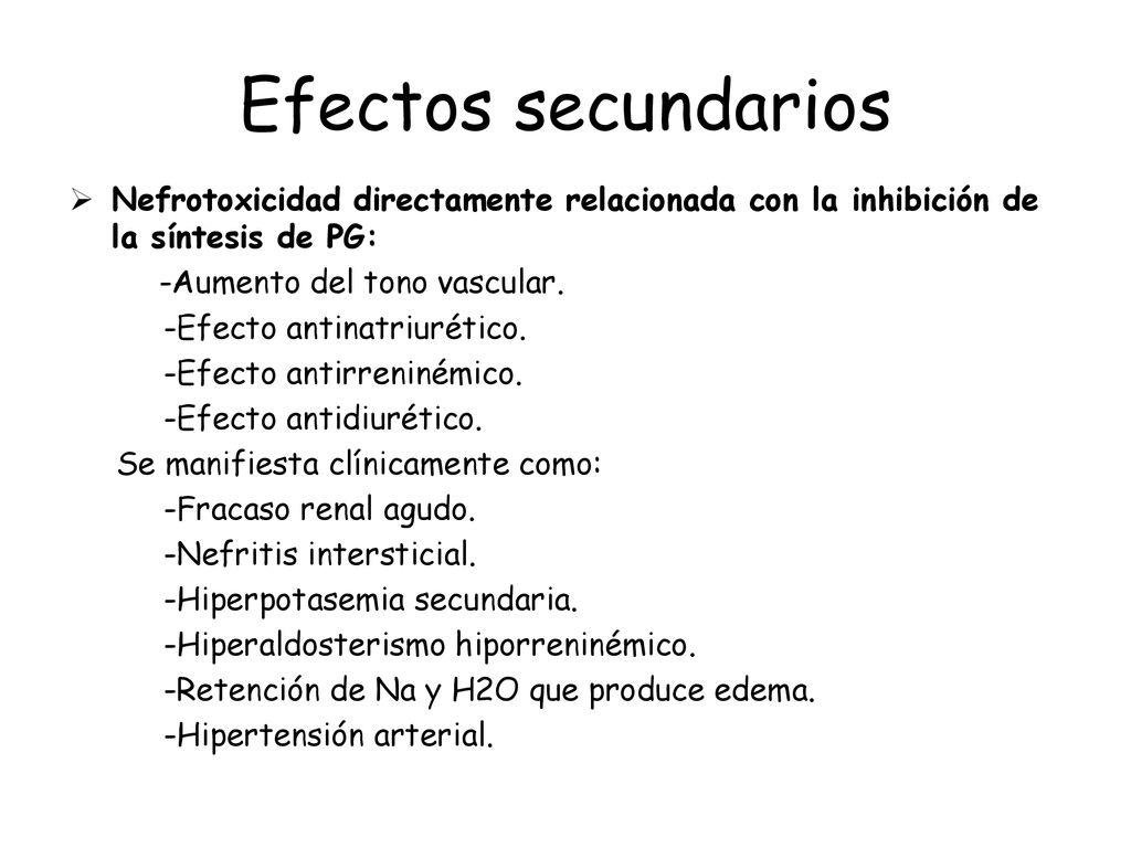 Efectos secundarios Nefrotoxicidad directamente relacionada con la inhibición de la síntesis de PG: