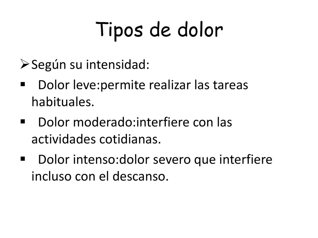 Tipos de dolor Según su intensidad: