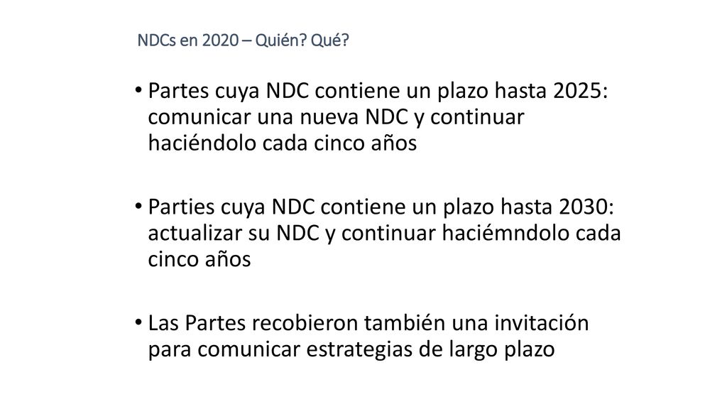 NDCs en 2020 – Quién Qué Partes cuya NDC contiene un plazo hasta 2025: comunicar una nueva NDC y continuar haciéndolo cada cinco años.